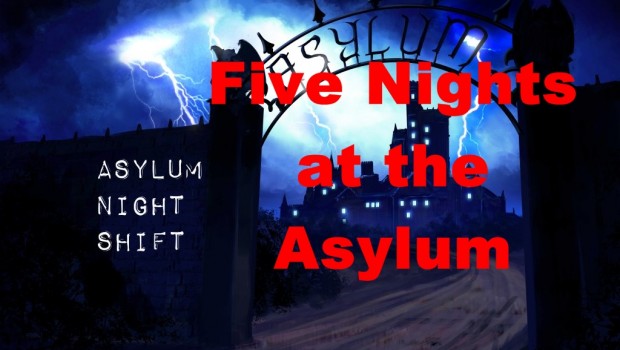 Five Nights at the Asylum